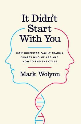 It didn’t start with you _Mark Wolynn